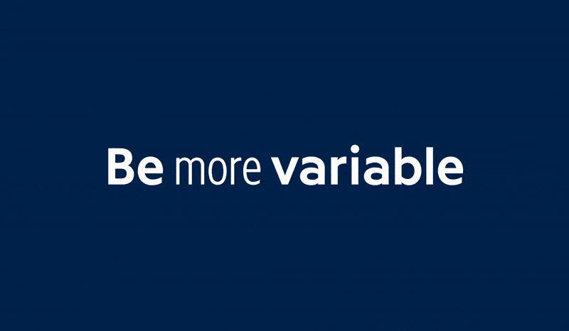Be more variable