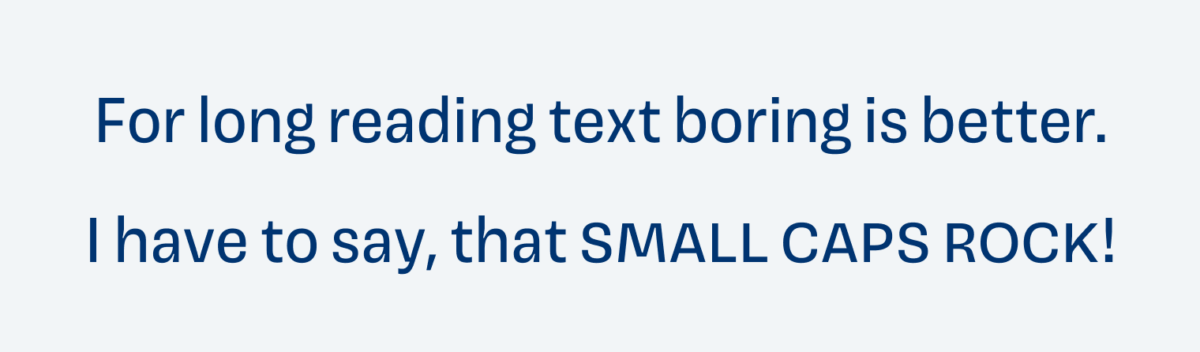 Words set in in Magnet Standard: For long reading text boring is better. I have to say, that small caps rock.