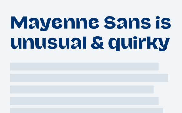 Mayenne Sans is unusual and quirky
