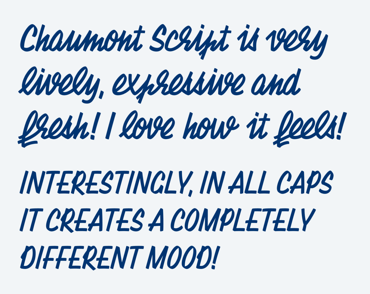 Chaumont Script is very lively, expressive and fresh! I love how it feels! Interestingly, in all caps it creates a completely different mood!