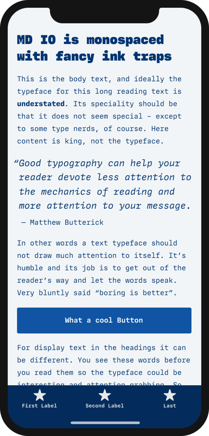 The monospace typeface MD IO shown on a mobile phone in a headline, body text, a pull quote and the labels of a button and navigation. The quote says: Good typography can help your reader devote less attention to the mechanics of reading and more attention to your message. — Matthew Butterick