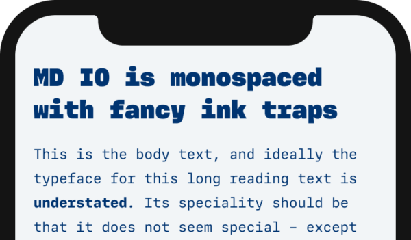 MD IO is monospaced with fancy ink traps