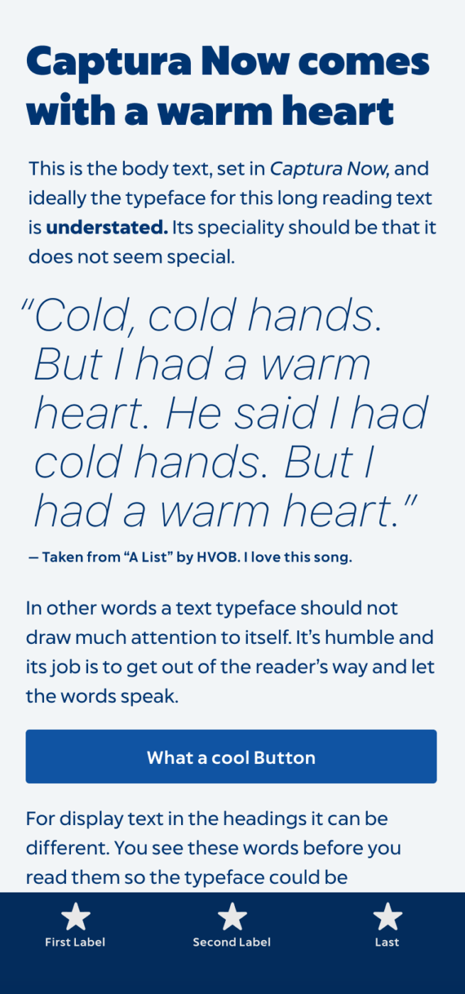Captura Now comes with a warm heart. The geometric sans serif typeface is set on a mobile phone. A big italic pull quote cites a bit from the lyrics of the song “A list“ by HVOB: “Cold, cold hands. But I had a warm heart. He said I had cold hands. But I had a warm heart.“