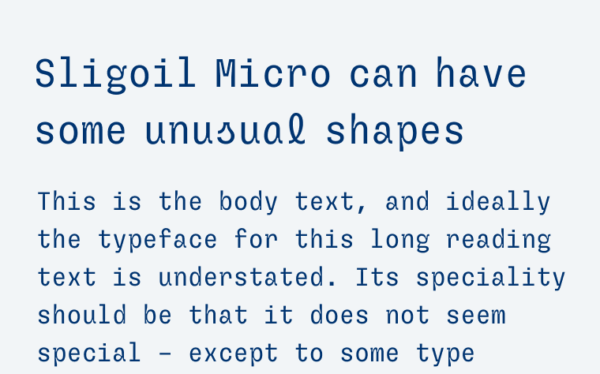 Sligoil Micro can have some unusual shapes