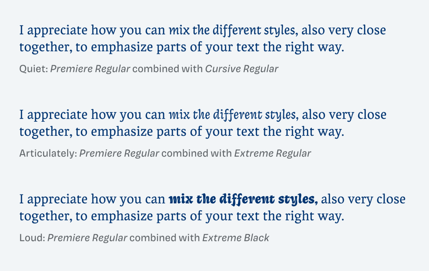 I appreciate how you can mix the different styles, also very close together, to emphasize parts of your text the right way. Quiet: Premiere Regular combined with Cursive Regular. Articulately: Premiere Regular combined with Extreme Regular. Loud: Premiere Regular combined with Extreme Black.