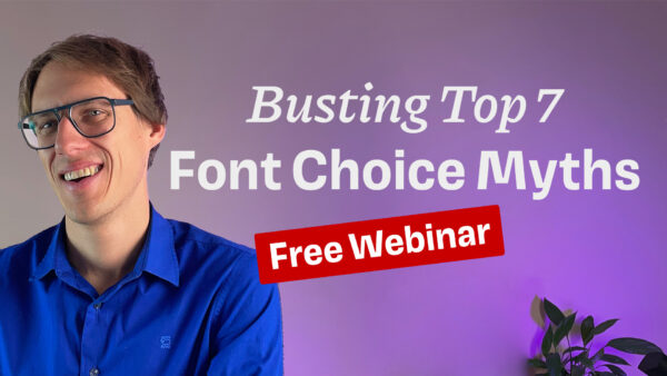 Busting Top 7 Font Choice Myths – Free Webinar