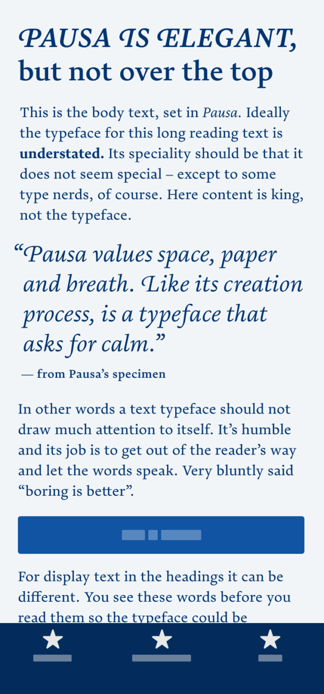 Pausa is elegant, but not over the top. The traditonal serif typeface Pausa on a mobile phone. Pausa values space, paper and breath. Like its creation process, is a typeface that asks for calm.” from the specimen of Pausa