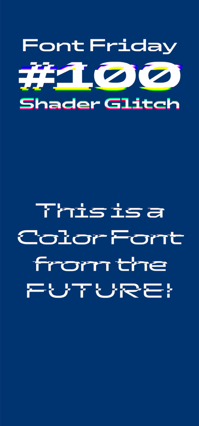 Font Friday #100 Shader Glitch This is a Color Fort from the FUTURE!