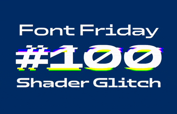 Font Friday #100 Shader Glitch