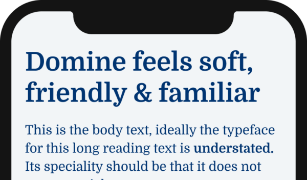Domine feels soft, friendly & familiar
