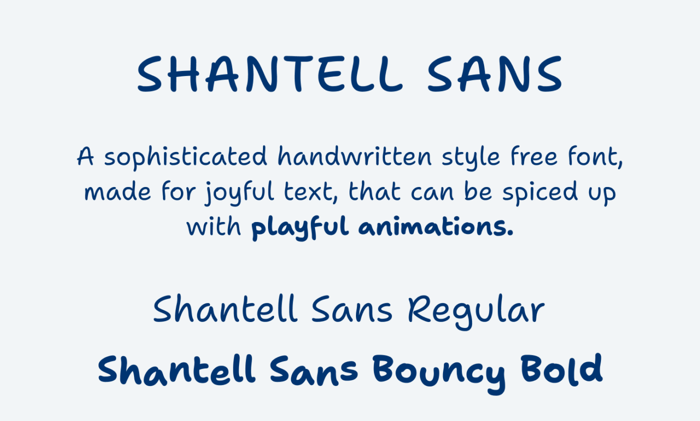 Shantell Sans
A sophisticated handwritten style free font, made for joyful text, that can be spiced up with playful animations.
Shantell Sans Regular
Shantell Sans Bouncy Bold