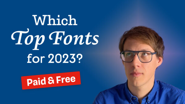 Which Top Fonts for 2023, paid & free