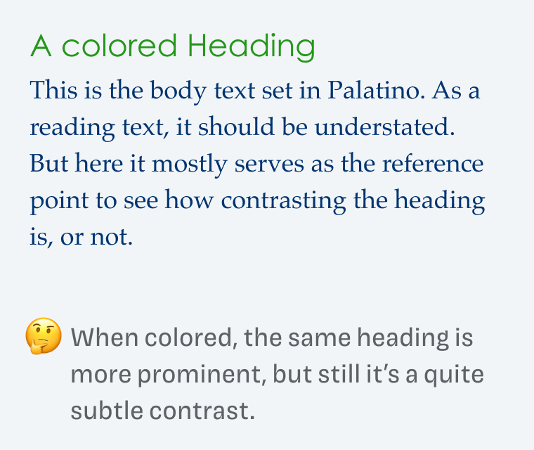 When colored, the same heading is more prominent, but still it’s a more subtle contrast.