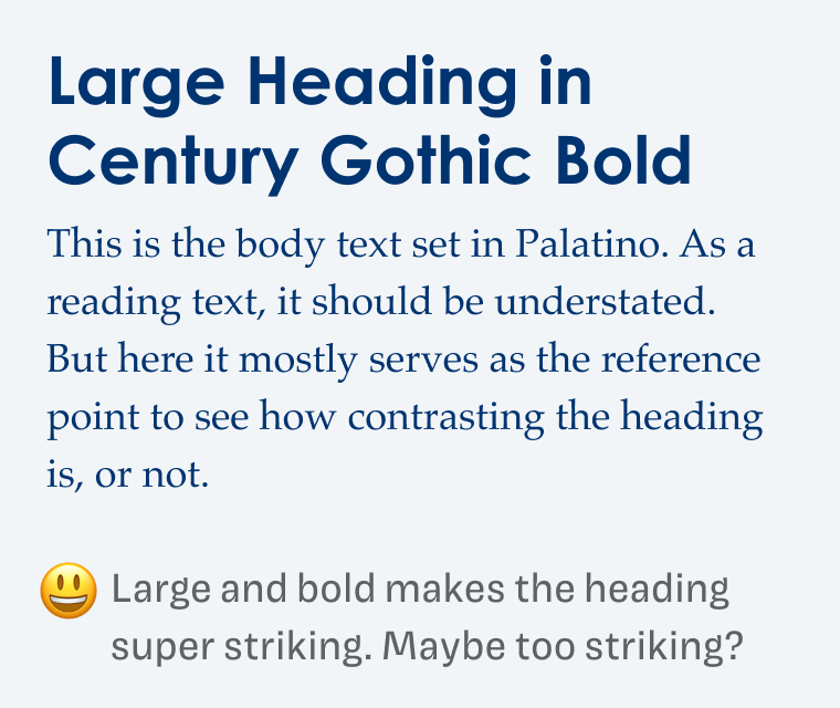 Large and bold makes the heading super striking. Maybe too striking?