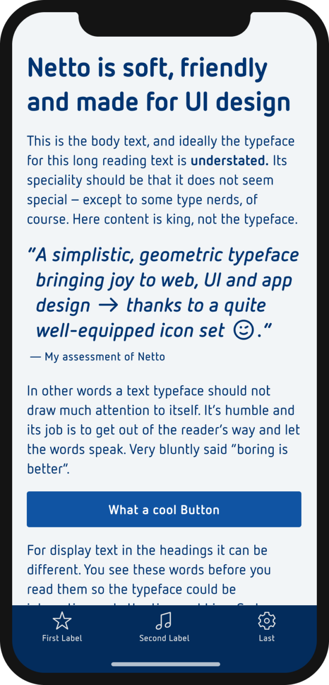 Netto is soft, friendly and made for UI design. The sans-serif typeface Netto set on a mobile phone in the heading, body text and a pull quote. The quote is my assessment of the typeface that reads: “A simplistic, geometric typeface bringing joy to web, UI and app design → thanks to a quite  well-equipped icon set 😉.“