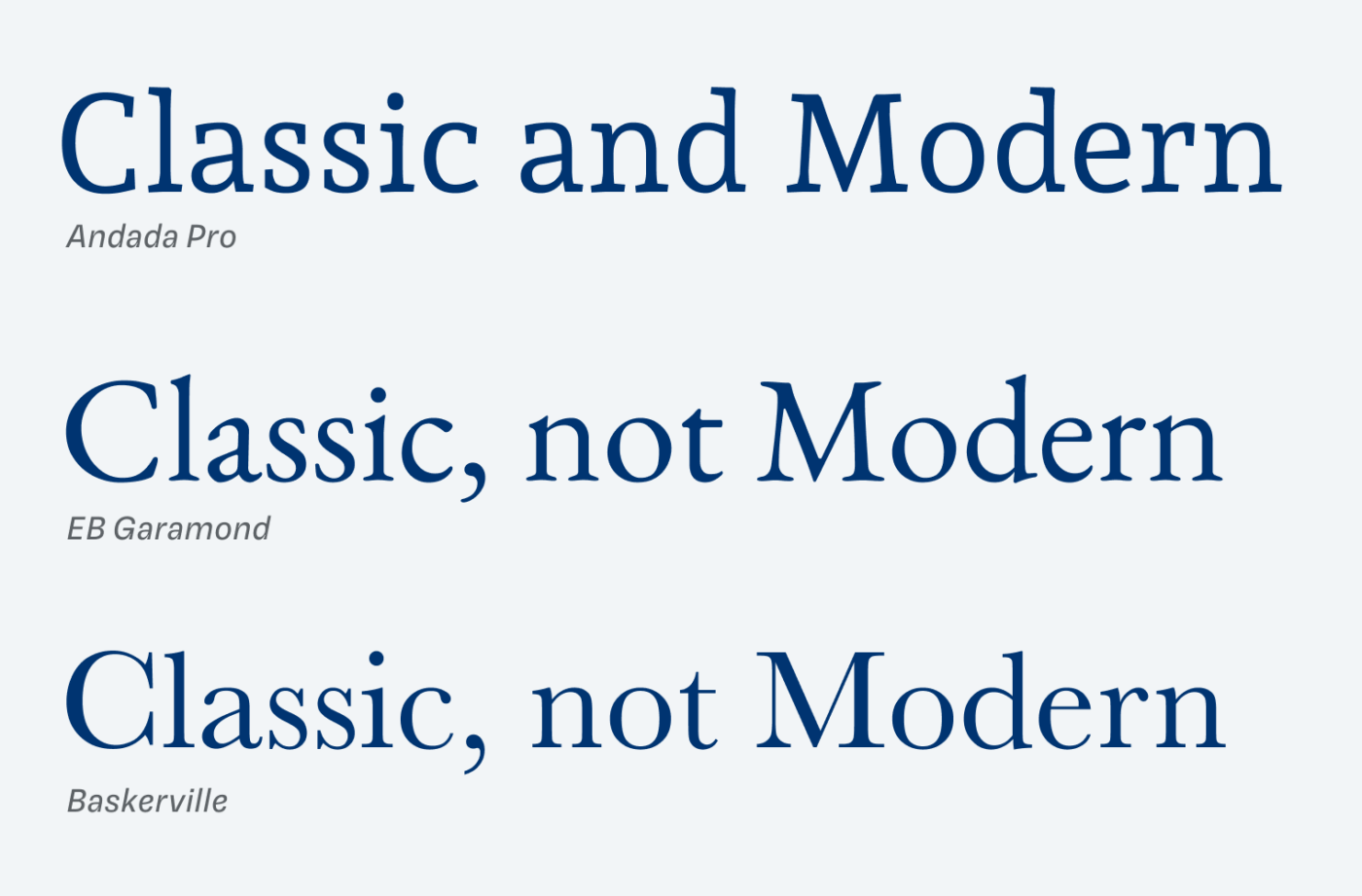 Andada Pro is Classic and modern. EB Garamond and Baskerville both seem Classic, not modern.