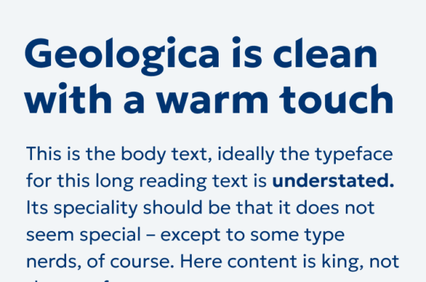 Geologica is clean with a warm touch