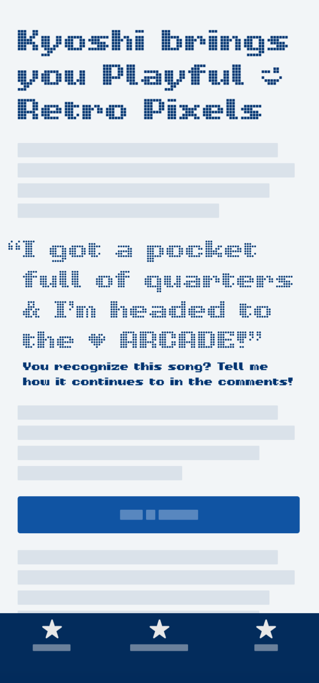 Kyoshi brings you Playful Retro Pixels. The pixel font Kyoshi on a smartphone in the heading and a big quote that says: ““I got a pocket full of quarters & I’m headed to the arcade!" You recognize this song? Tell me how it continues to in the comments!
