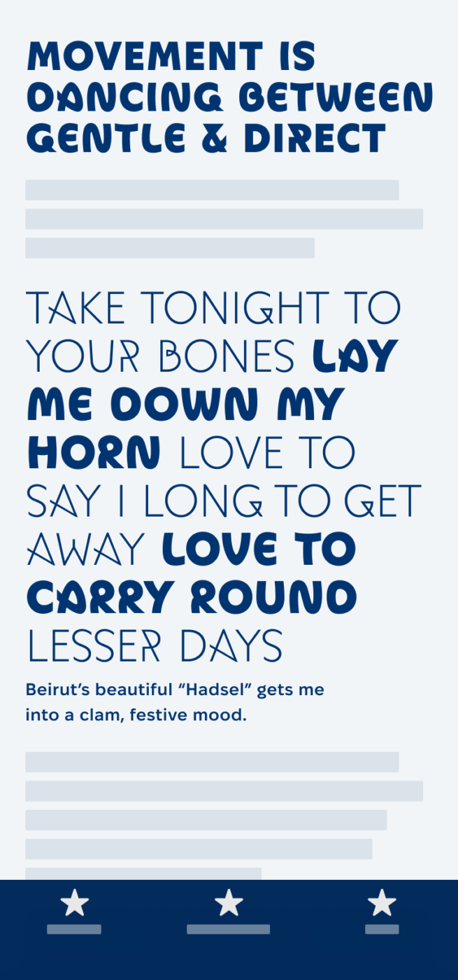 Movement is dancing between gentle and direct. The eccentric all caps display typeface Movement on a mobile phone in a big quote taken from the Beirut song “Hadsel”: “Take tonight to your bones Lay me down my horn Love to  say I long To get away Love to carry round Lesser days.“ It really gets me  into a clam, festive mood.
