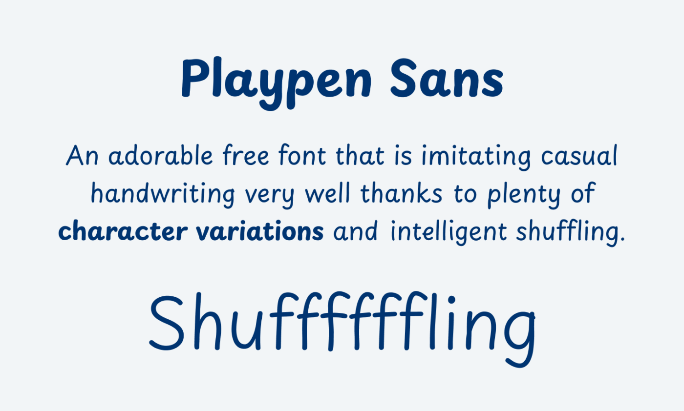 Playpen Sans
An adorable free font that is imitating casual handwriting very well thanks to plenty of character variations and intelligent shuffling.