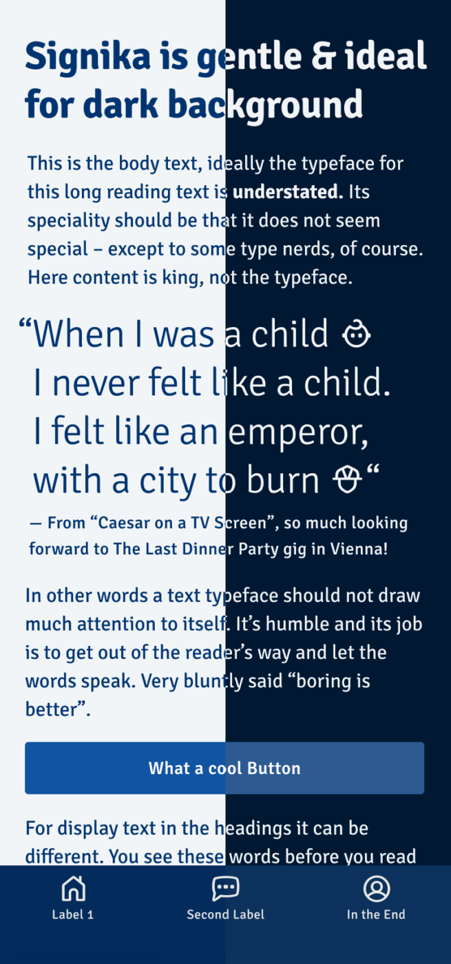 Signika is gentle and made for dark background. The sans-serif typeface Signika on a split screen, half dark text on light background, the other half dark text on light background. A big pull quote in the middel says: ““When I was a child I never felt like a child. I felt like an emperor, with a city to burn.“ — From “Caesar on a TV Screen”, so much looking forward to The Last Dinner Party gig in Vienna!
