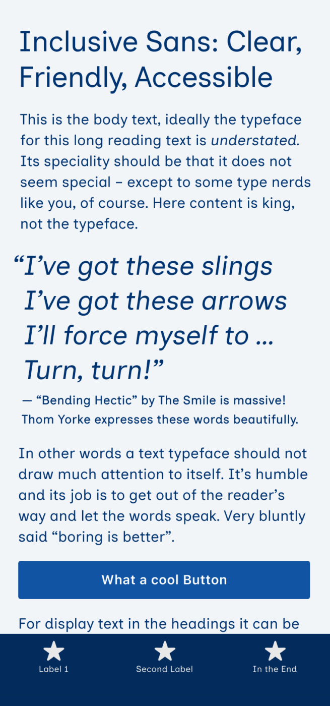 Inclusive Sans is Clear, Friendly & Accessible The sans-serif typeface Inclusive Sans on a mobile phone in the heading, body text, and navigation of an app design. In the middle there is a big quote: "I've got these slings I've got these arrows I'll force myself to ... Turn, turn!" - from "Bending Hectic" by The Smile is massive! Thom Yorke expresses these words beautifully.