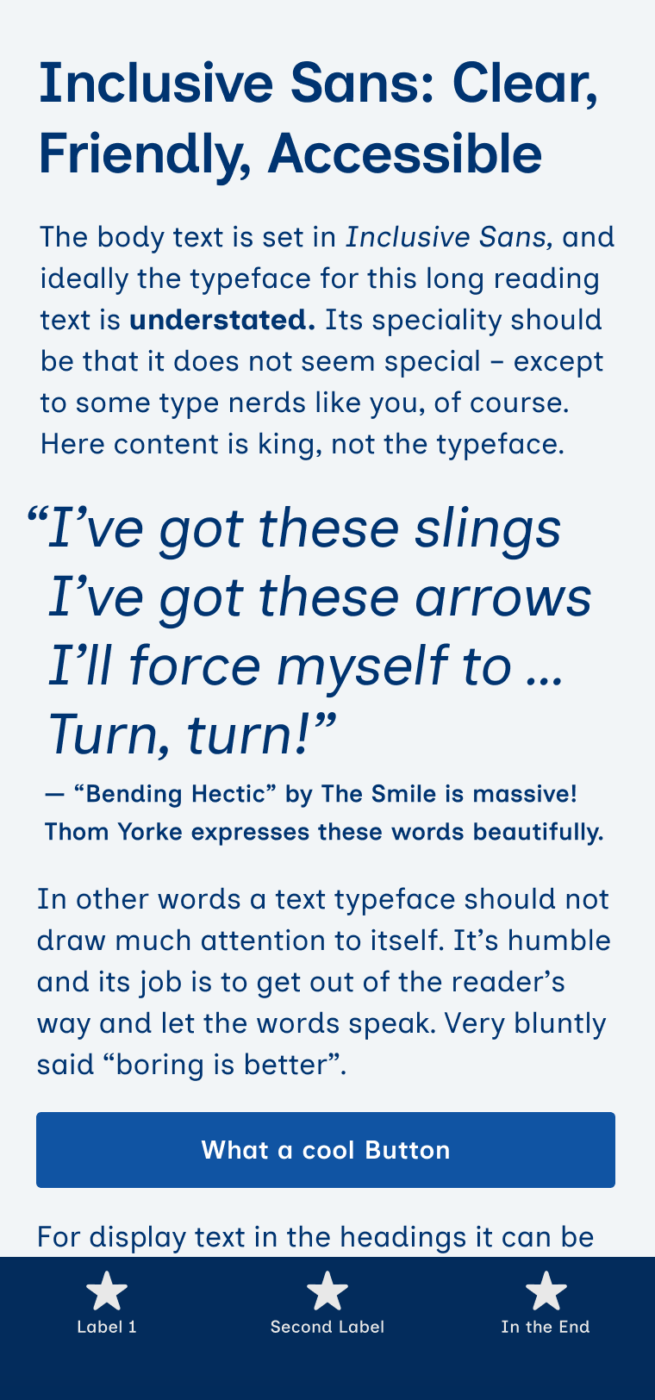 Inclusive Sans is Clear, Friendly & Accessible The sans-serif typeface Inclusive Sans on a mobile phone in the heading, body text, and navigation of an app design. In the middle there is a big quote: "I've got these slings I've got these arrows I'll force myself to ... Turn, turn!" - from "Bending Hectic" by The Smile is massive! Thom Yorke expresses these words beautifully.