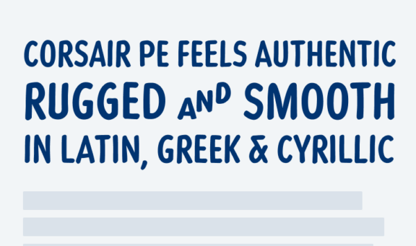 Corsair PE feels authentic rugged and smooth in Latin, Greek & Cyrillic