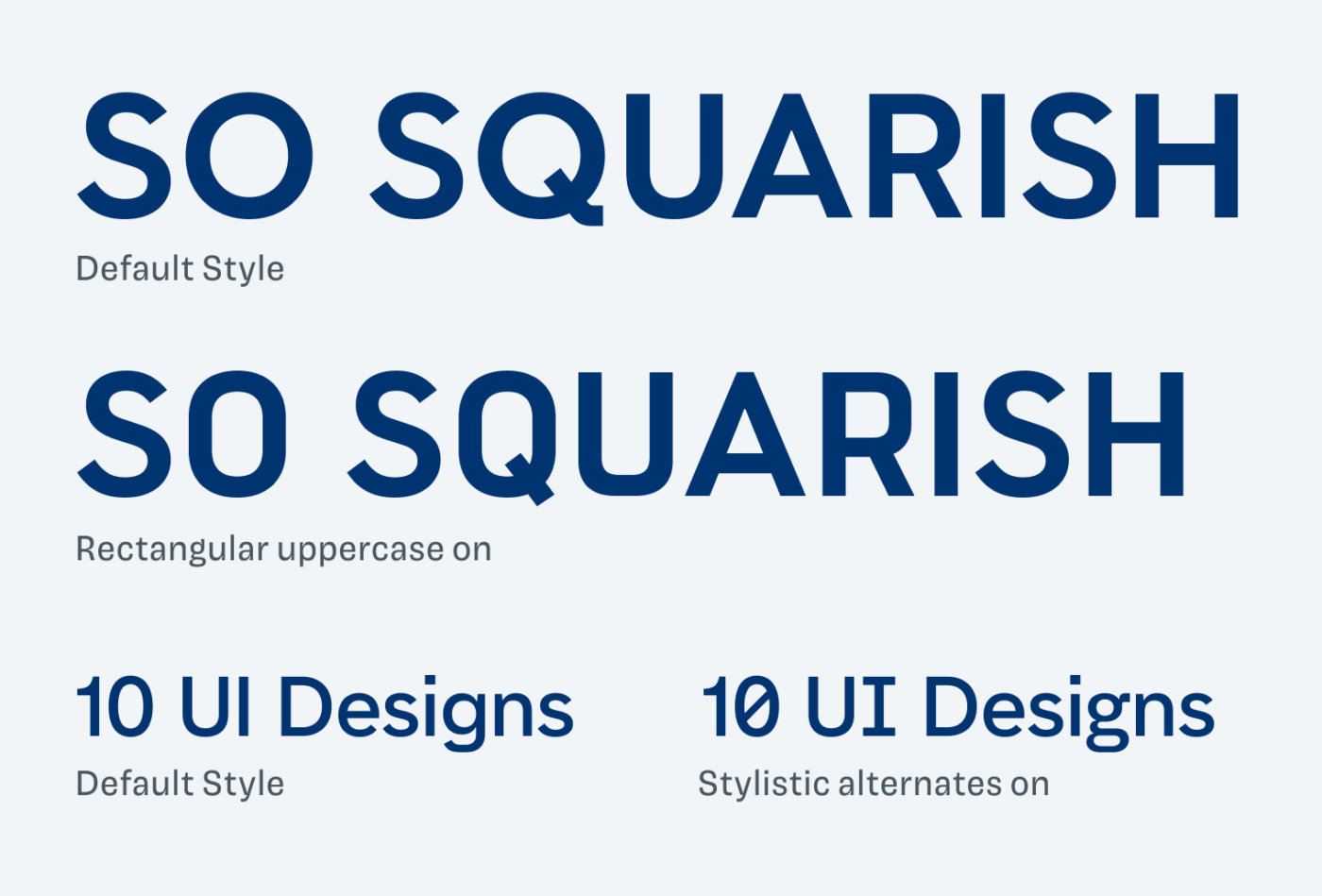 “So squarish” in default and rectangular uppercase styling. “10 UI Designs“ in default style and with stylistic alternates for better differentiation.