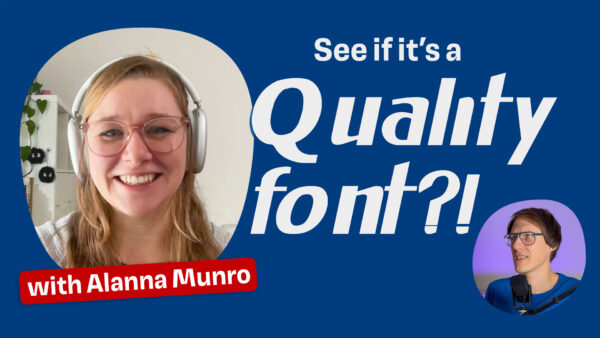 See if it’s a quality font with Alanna Munro