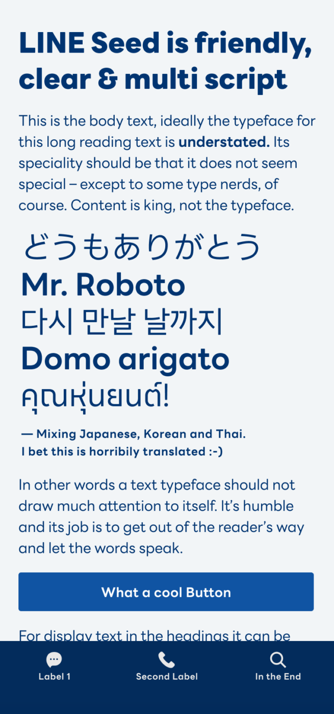 LINE Seed is friendly, clear and multi script. The Sans-serif typeface LINE Seed on a mobile phone screen in the headline, body text and a big pull quote that shows the lyrics Mr. Roboto in Japanese, English, Korean, and Thai.