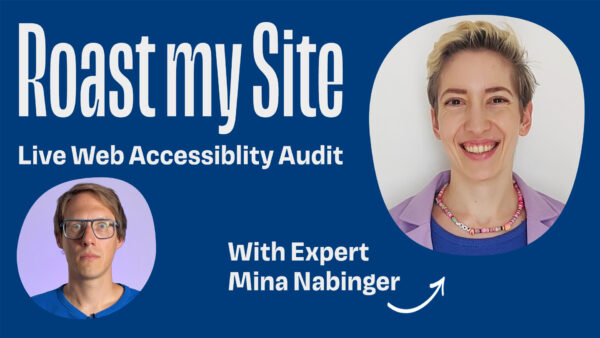 Roast my Site! Live Web Accessibility Audit with Expert Mina Nabinger