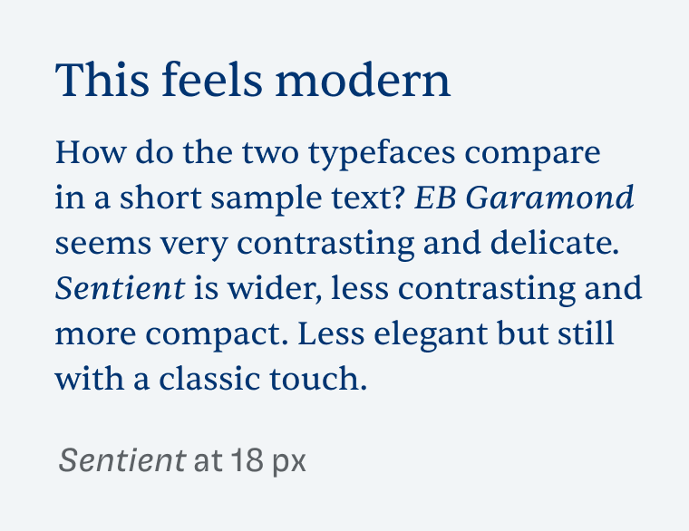 A short sample text shown in Sentient at 18px font size. This feels modern. Sentient is wider, less contrasting and more compact. Less elegant but still with a classic touch.