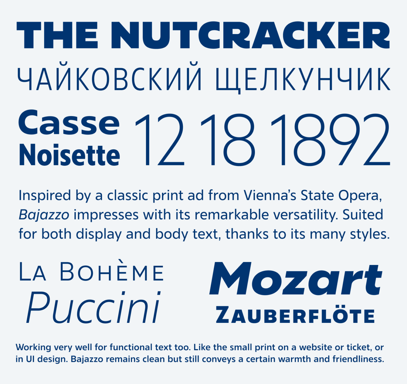 Inspired by a classic print ad from Vienna’s State Opera, Bajazzo impresses with its remarkable versatility. Suited for both display and body text, thanks to its many styles.

Working very well for functional text too. Like the small print on a website or ticket, or in UI design. Bajazzo remains clean but still conveys a certain warmth and friendliness.