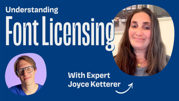 Understanding Font Licensing with Joyce Ketterer