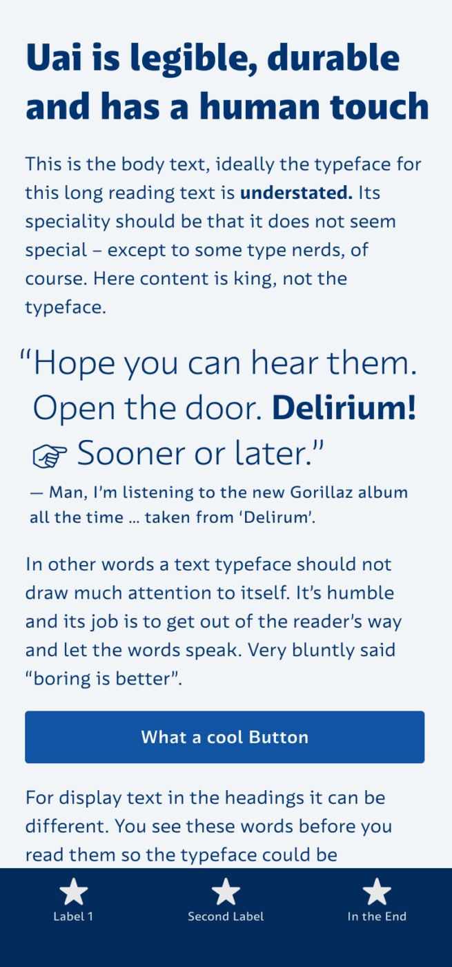 Mockup of a mobile phone showing the typeface Uai in a heading, body text, and a big pull quote. The heading is: "Uai is legible, durable and has a human touch“. The pull quote is: “Uai is legible, durable and has a human touch” — Man, I’m listening to the new Gorillaz album all the time … taken from ‘Delirum’.