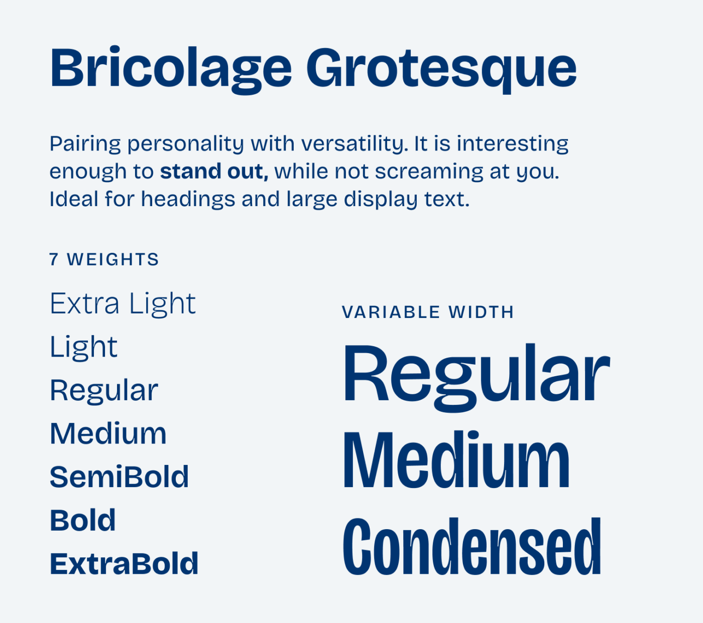 Type specimen of Bricolage Grotesque. Intro text: “Pairing personality with versatility. It is interesting enough to stand out, while not screaming at you. Ideal for headings and large display text.” 7 weights: Extra Light, Light, Regular, Medium, SemiBold, Bold and ExtraBold. Variable width: the words “Regular”, “Medium” and “Condensed” set large, each narrower than the last.